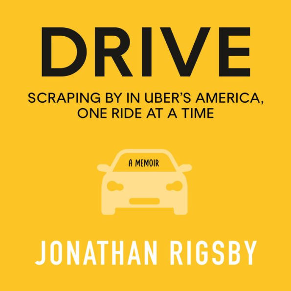 Drive: Scraping By in Uber's America, One Ride at a Time