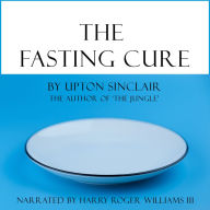 The Fasting Cure: The Way to Health and Wellness