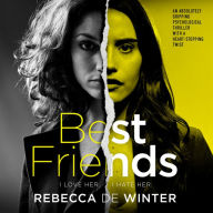 Best Friends: An absolutely gripping psychological thriller with a heart-stopping twist