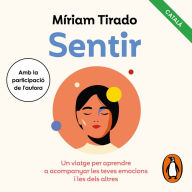 Sentir: Un viatge per aprendre a acompanyar les teves emocions i les dels altres