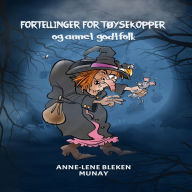 Fortellinger for tøysekopper: og annet godtfolk