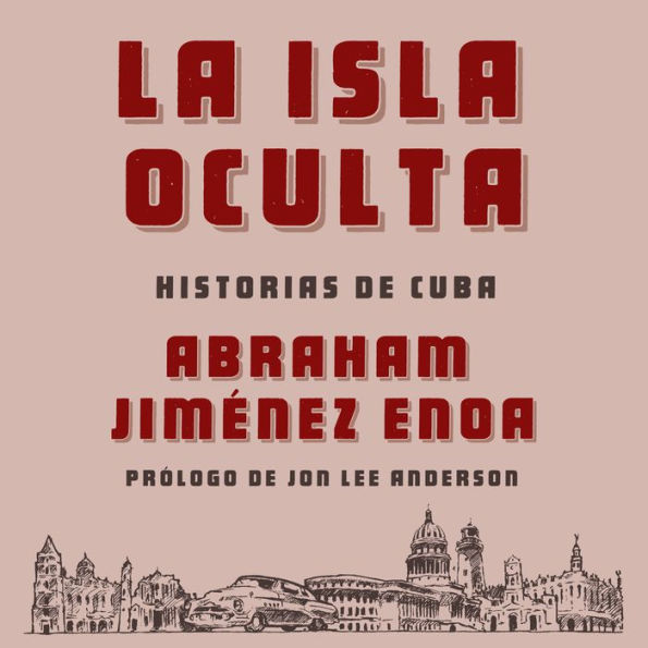 La isla oculta: Historias de Cuba