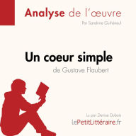 Un c¿ur simple de Gustave Flaubert (Analyse de l'oeuvre): Analyse complète et résumé détaillé de l'oeuvre