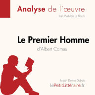 Le Premier homme d'Albert Camus (Fiche de lecture): Analyse complète et résumé détaillé de l'oeuvre