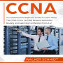 CCNA: A Comprehensive Beginners Guide To Learn About The CCNA (Cisco Certified Network Associate) Routing And Switching Certification From A-Z