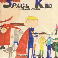 Space Kid: Fallen Allies by William Kelleher