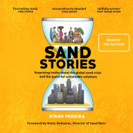 Sand Stories: Surprising Truths about the Global Sand Crisis and the Quest for Sustainable Solutions