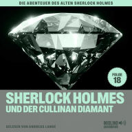 Sherlock Holmes und der Cullinan Diamant (Die Abenteuer des alten Sherlock Holmes, Folge 18)