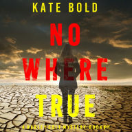 Nowhere True (A Harley Cole FBI Suspense Thriller-Book 11)