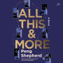 All This and More: A Novel