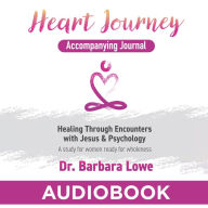 Heart Journey Accompanying Journal: Healing through Encounters with Jesus & Psychology