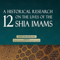 A Historical Research on the Lives of the 12 Shia Imams