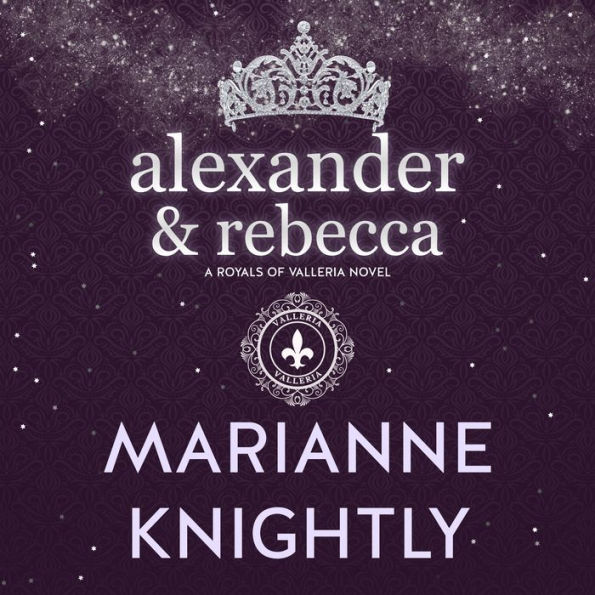 Alexander & Rebecca (Royals of Valleria #1)