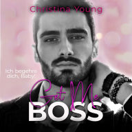 Get Me BOSS - Ich begehre dich, Baby! (Boss Billionaire Romance 10)