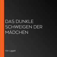 Das dunkle Schweigen der Mädchen