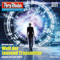 Perry Rhodan 3227: Welt der tausend Transmitter: Perry Rhodan-Zyklus 