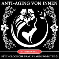 Anti-Aging von innen: Schönheits - Tiefenentspannung für mehr Ausstrahlung