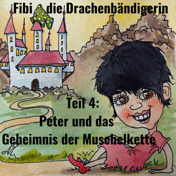 Fibi die Drachenbändigerin: Teil 4: Peter und das Geheimnis der Muschelkette