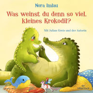 Was weinst du denn so viel, kleines Krokodil? (Abridged)