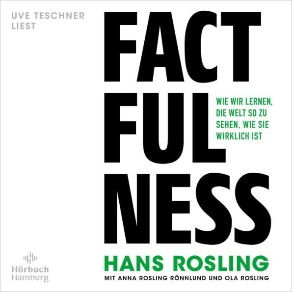 Factfulness: Wie wir lernen, die Welt so zu sehen, wie sie wirklich ist