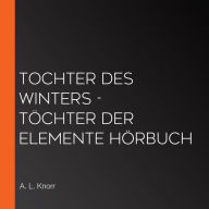 Tochter des Winters - Töchter der Elemente Hörbuch