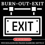 Burn-Out-Exit: Befreie Dich nachhaltig durch Hypnose von BurnOut, Stress und Überforderung!