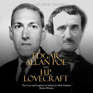 Edgar Allan Poe and H.P. Lovecraft: The Lives and Legacies of America's Most Famous Horror Writers