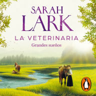 La veterinaria. Grandes sueños (La veterinaria 1)