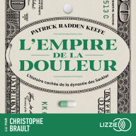 L'empire de la douleur: L'histoire cachée de la dynastie des Sackler