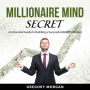 Millionaire Mind Secret: An Essential Guide to Building a Successful Wealth Mindset