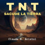 TNT: Sacude la Tierra