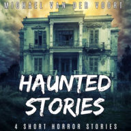 Haunted Stories: 4 Short Horror Stories