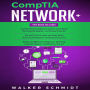 CompTIA Network+: 3 in 1- Beginner's Guide+ Tips and Tricks+ Simple and Effective Strategies to Learn About CompTIA Network+ Certification