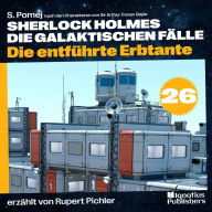 Die entführte Erbtante (Sherlock Holmes - Die galaktischen Fälle, Folge 26)