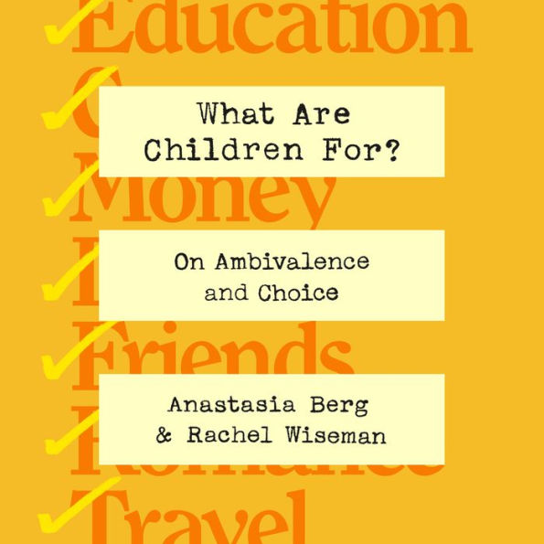 What Are Children For?: On Ambivalence and Choice