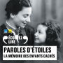 Paroles d'étoiles. La mémoire des enfants cachés (1939-1945)