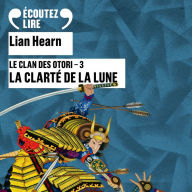 Le Clan des Otori (Tome 3) - La clarté de la lune (Abridged)