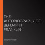 The Autobiography of Benjamin Franklin