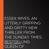 Essex Wives: An utterly gripping and gritty new thriller from the Sunday Times bestselling Queen of Gangland Crime!