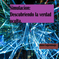 Simulacion: Descubriendo la verdad oculta: Descubre lo que yace mas alla de lo aparente