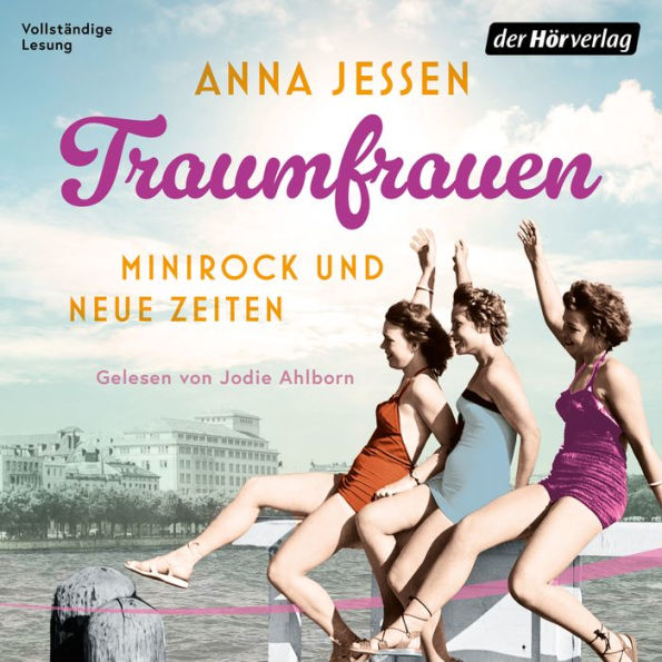 Traumfrauen. Minirock und neue Zeiten: Roman