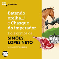 Batendo orelha e Chasque do imperador: dois contos de Simões Lopes Neto (Abridged)