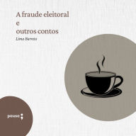 A fraude eleitoral e outros contos (Abridged)