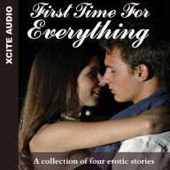 First Time for Everything: A collection of four erotic stories