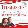 Telemarketing, Cold Calling and Appointment Making: The Easy Step by Step Guide