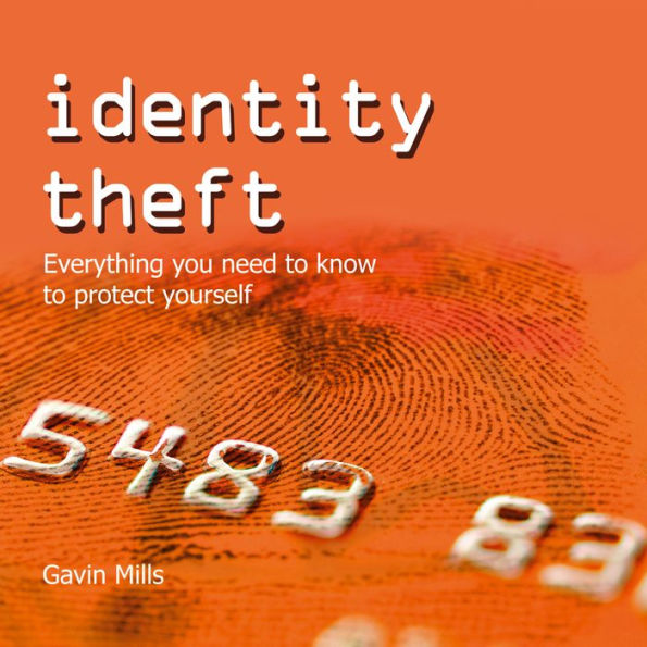 Identity Theft: What You Need to Know to Protect Yourself