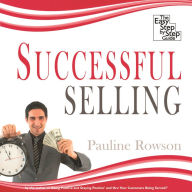 Successful Selling: The Easy Step by Step Guide
