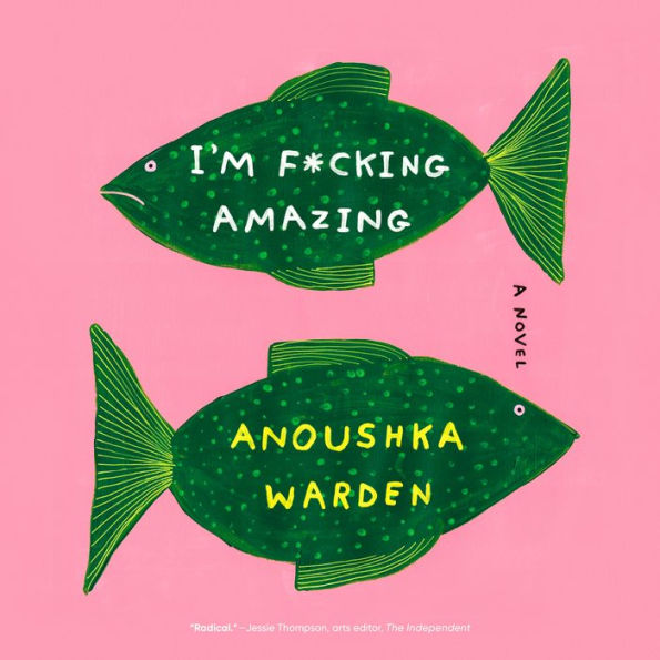 I'm F*cking Amazing: A Novel