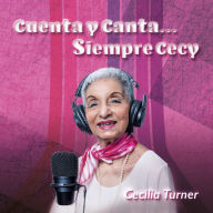 Cuenta y Canta... Siempre Cecy: Relatos y canciones de amor y humor (Abridged)