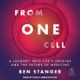 From One Cell: A Journey into Life's Origins and the Future of Medicine